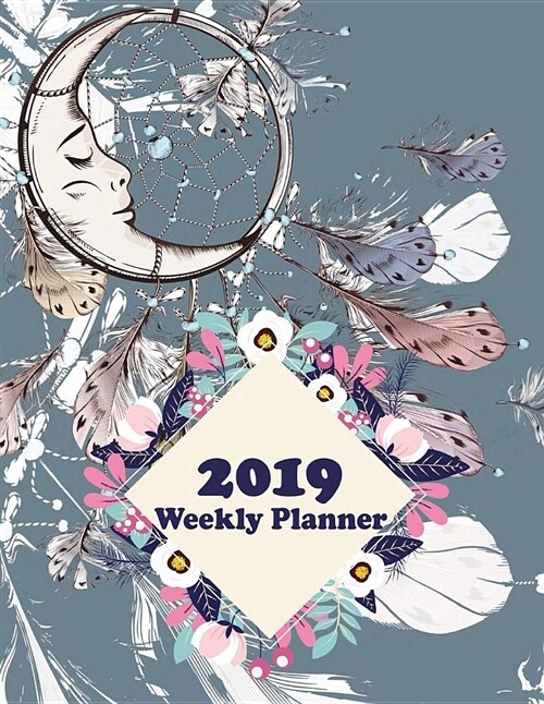 2019 Weekly Planner: Lovely Dreamcatcher, Weekly View Planners, 12 Months Calendar, Schedule Planner,12 Month, January 2019 to December 201 (Paperback)
