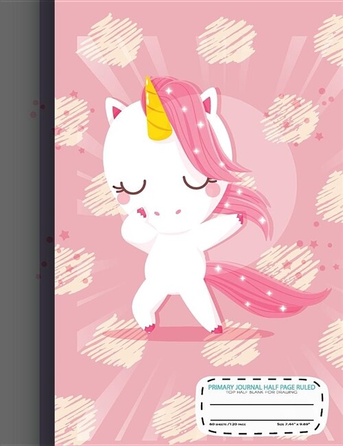 Primary Composition Journal Half Ruled Top Half Blank for Drawing: Cute Unicorn Primary Journal Top Half Blank Composition Notebook Creative Story Tab (Paperback)
