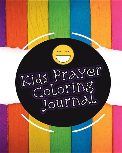 Kids Prayer Coloring Journal: 30 Days of Wise Prayer Coloring Journal for Kids (30 Days of Kids Prayer Journal+coloring Book+inspirational Quotes) (Paperback)
