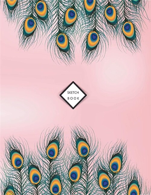 Sketchbook: Peacock Feathers on Pink Cover (8.5 X 11) Inches 110 Pages, Blank Unlined Paper for Sketching, Drawing, Whiting, Journ (Paperback)