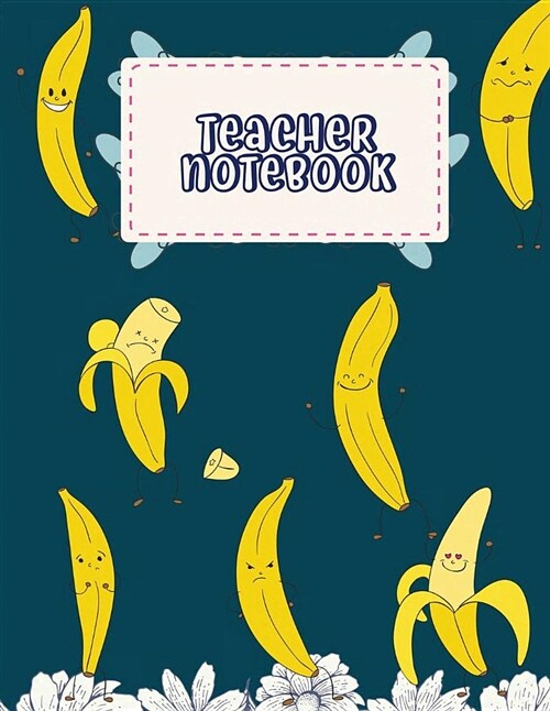 Teacher Notebook: Blue Banana Cover, Journal or Planner for Teacher Appreciation Gifts, Teacher Notebook, Teacher Journal 120 Pages 8.5 (Paperback)