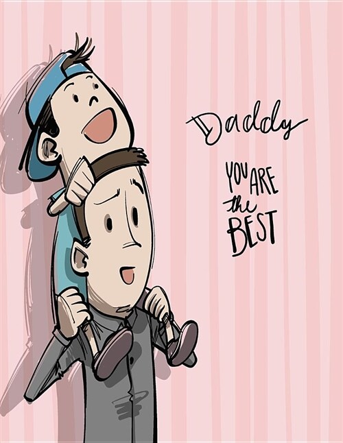 Daddy You Are the Best: Daddy You Are the Best on Pink Cover and Dot Graph Line Sketch Pages, Extra Large (8.5 X 11) Inches, 110 Pages, White (Paperback)