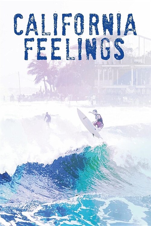 California Feelings: Cool Back to School Notebook College Ruled Black Lines, 6x9 Inch Composition Book, 100 Pages. for Enjoy Surfing Beache (Paperback)