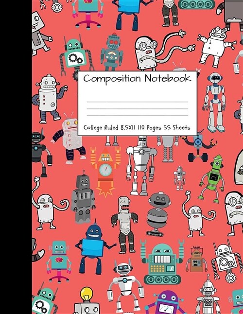 Composition Notebook College Ruled: Robot Party Robotic Club Cute Composition Notebook, College Notebooks, Girl Boy School Notebook, Composition Book, (Paperback)