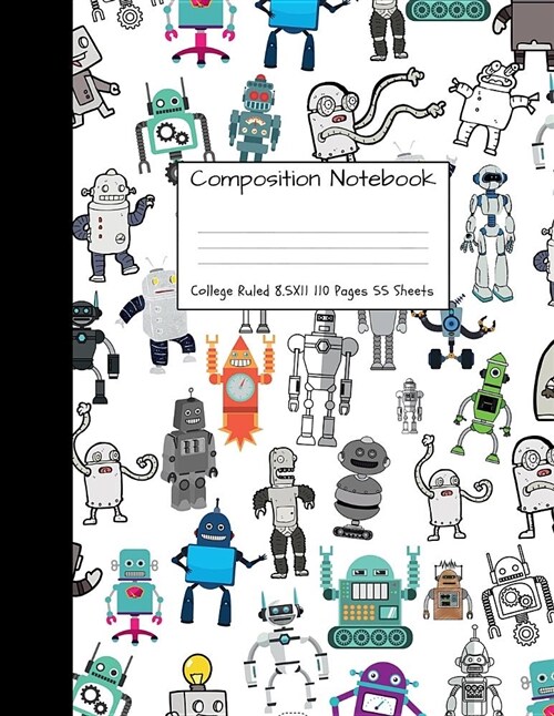 Composition Notebook College Ruled: Robot Party Robotic Club Cute Composition Notebook, College Notebooks, Girl Boy School Notebook, Composition Book, (Paperback)