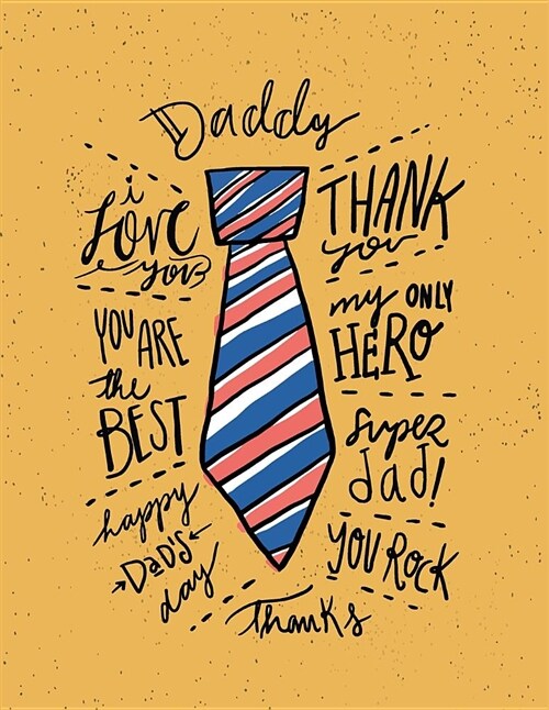 Daddy: My Only Hero on Yellow Cover (8.5 X 11) Inches 110 Pages, Blank Unlined Paper for Sketching, Drawing, Whiting, Journal (Paperback)