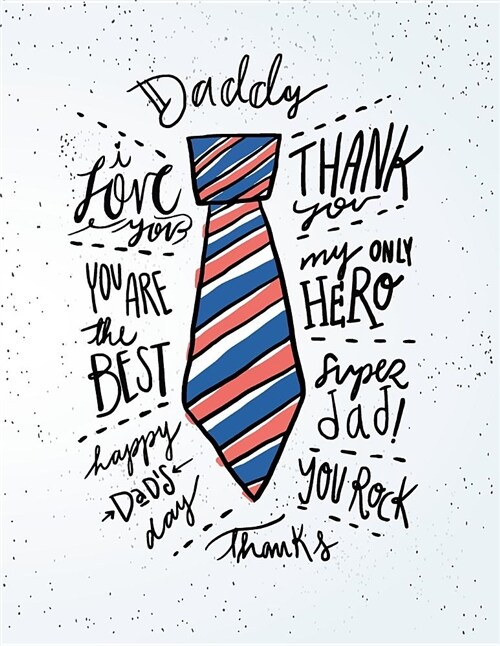 Daddy: My Only Hero on White Cover (8.5 X 11) Inches 110 Pages, Blank Unlined Paper for Sketching, Drawing, Whiting, Journali (Paperback)