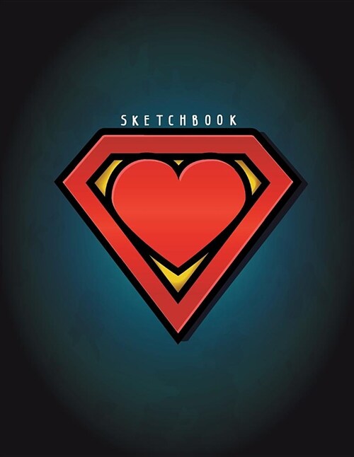 Sketchbook: My Supperhero Cover (8.5 X 11) Inches 110 Pages, Blank Unlined Paper for Sketching, Drawing, Whiting, Journaling & Doo (Paperback)