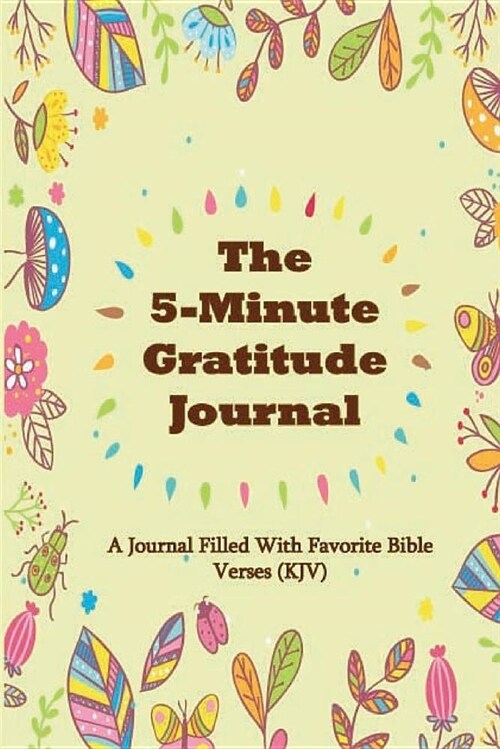 The 5-Minute Gratitude Journal: A Journal Filled with Favorite Bible Verses (Kjv)Journal for Self-Exploration (Paperback)