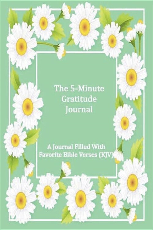The 5-Minute Gratitude Journal: A Journal Filled with Favorite Bible Verses (Kjv)Journal for Self-Exploration, 53 Week Guide to Cultivate an Attitude (Paperback)
