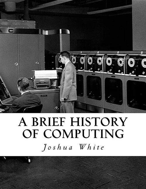 A Brief History of Computing (Paperback)