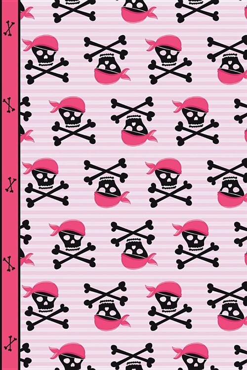 Pink Pirate Girl Skulls and Bones Daily Writing Journal Paper: To Do List Notebook Planner, 100 Lined Pages 6 X 9 School Teachers, Student Exercise Su (Paperback)