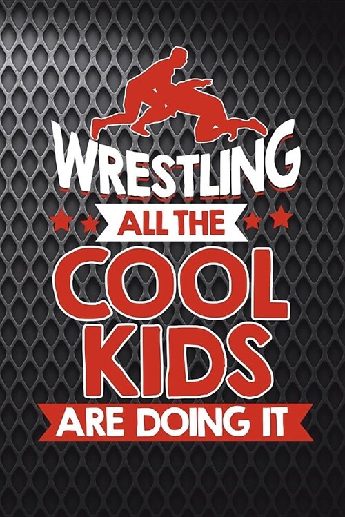 Wrestling All the Cool Kids Are Doing It: Funny Wrestling Journal for Moms: Blank Lined Notebook for Wrestle Season to Write Notes & Writing (Paperback)