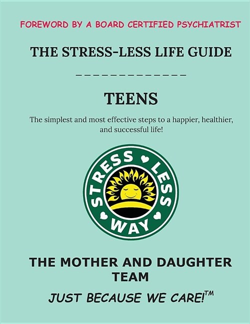 The Stress-Less Life Guide Teens: The Simplest and Most Effective Steps to a Happier, Healthier, and Successful Life! (Paperback)