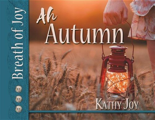 Breath of Joy!: Ah, Autumn (Paperback)