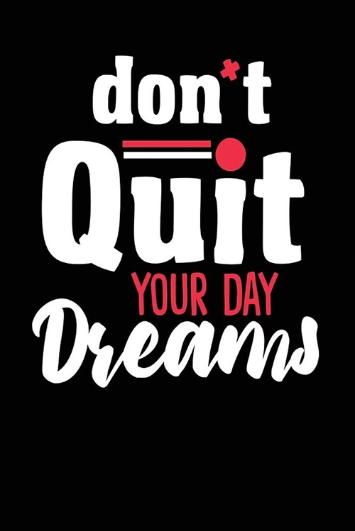 Dont Quit Your Day Dreams: Not Nice Motivational Planner Journal - 6x9 108 Page Count Wide Ruled Lined Notebook - Reach for Your Dreams Cute Note (Paperback)