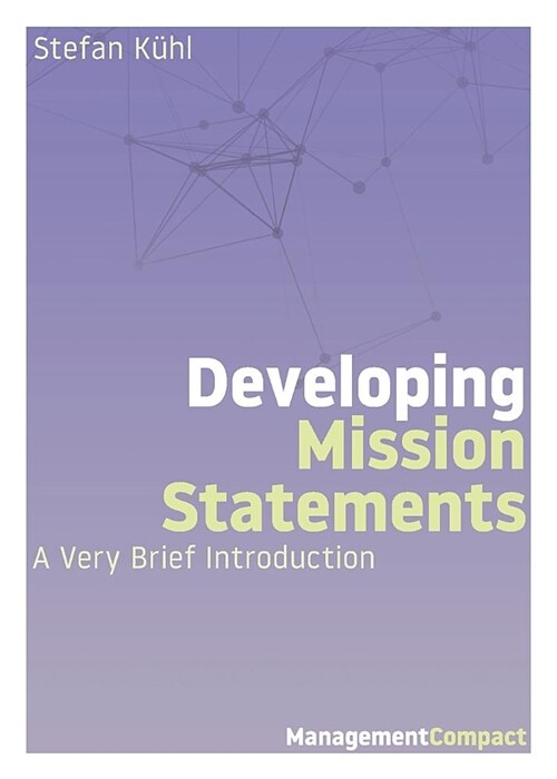 Developing Mission Statements: A Very Brief Introduction (Paperback)