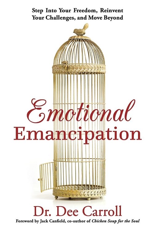 Emotional Emancipation: Step Into Your Freedom, Reinvent Your Challenges, and Move Beyond (Paperback)