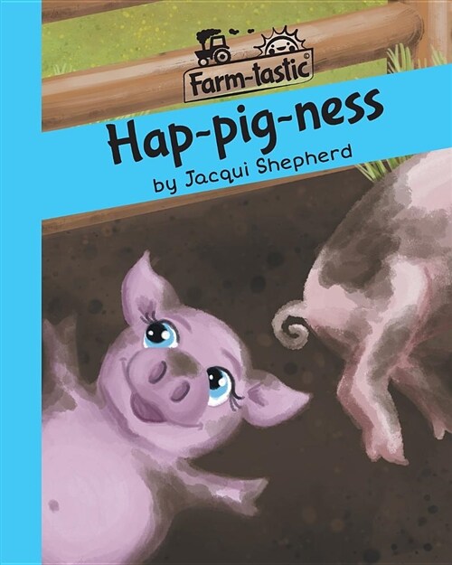 Hap-Pig-Ness: Fun with Words, Valuable Lessons (Paperback)