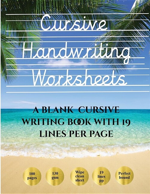 Cursive Handwriting Worksheets (Book): 100 Blank Handwriting Practice Sheets for Cursive Writing. This Book Contains Suitable Handwriting Paper to Pra (Paperback)