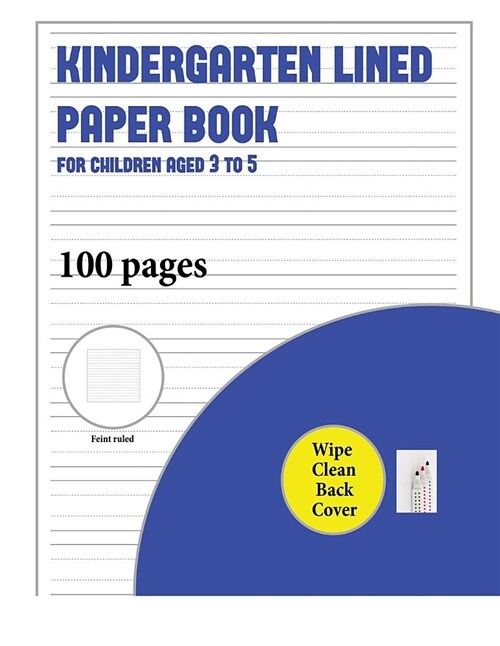 Kindergarten Lined Paper Book for Children Aged 3 to 5 (with Wipe Clean Page): 100 Handwriting Practice Pages for Children Aged 3 to 6: This Book Cont (Paperback)