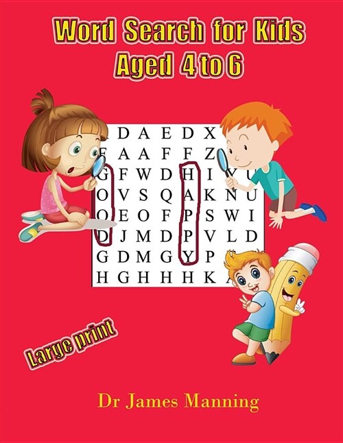 Word Search for Kids Aged 4 to 6: A Large Print Childrens Word Search Book with Word Search Puzzles for First and Second Grade Children. (Paperback)