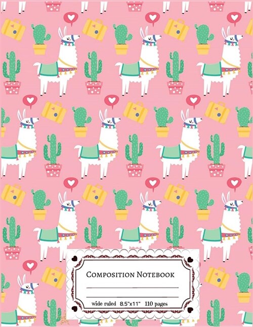 Composition Notebooks Wide Ruled: Composition Notebook Pink Llamas & Cactus: Wide Ruled Cute Notebook for Kids, Girls, Teens, Back to School, Teachers (Paperback)