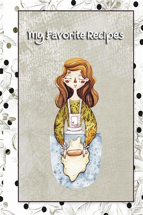 My Favorite Recipes: 6 X 9 Inches - Blank Recipes Notebook - Record Your Own Recipes (Paperback)