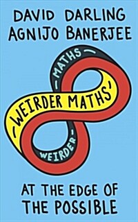 Weirder Maths : At the Edge of the Possible (Paperback)