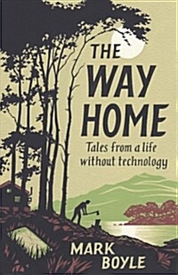 The Way Home : Tales from a life without technology (Hardcover)