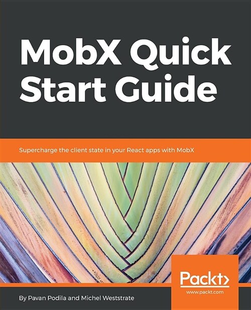 MobX Quick Start Guide : Supercharge the client state in your React apps with MobX (Paperback)