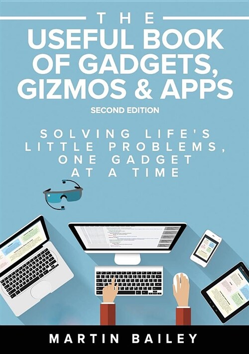 The Useful Book of Gadgets, Gizmos & Apps: Solving Lifes Lttle Problems One Gadget at a Time (Paperback)