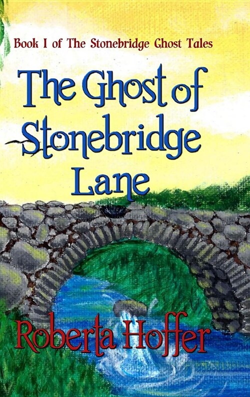 The Ghost of Stonebridge Lane: The Stonebridge Ghost Tales (Hardcover)