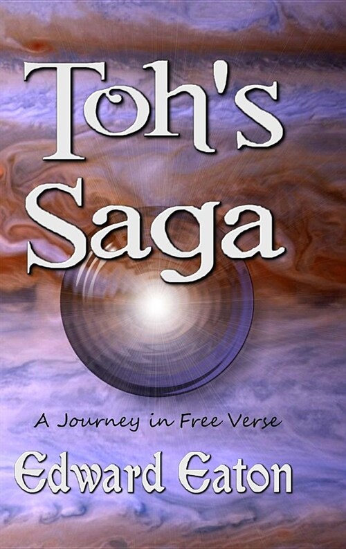 Tohs Saga: A Journey in Free Verse (Hardcover)