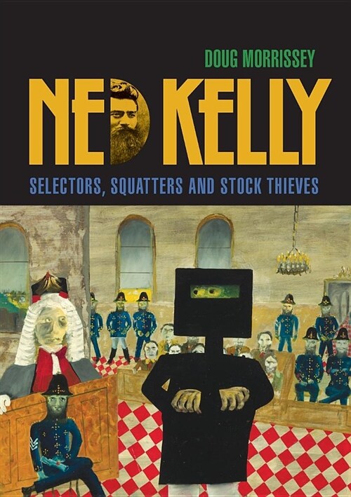 Ned Kelly: Selectors, Squatters and Stock Thieves (Paperback)