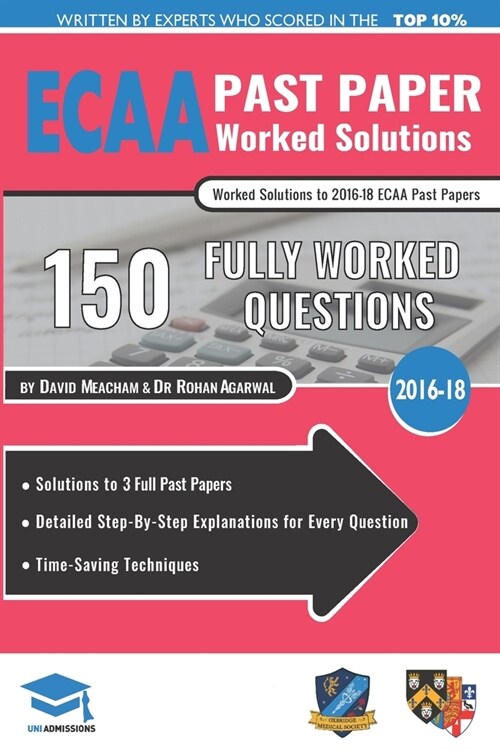 ECAA Past Paper Worked Solutions : Detailed Step-By-Step Explanations for over 200 Questions, Includes all Past Papers, Economics Admissions Assessmen (Paperback)