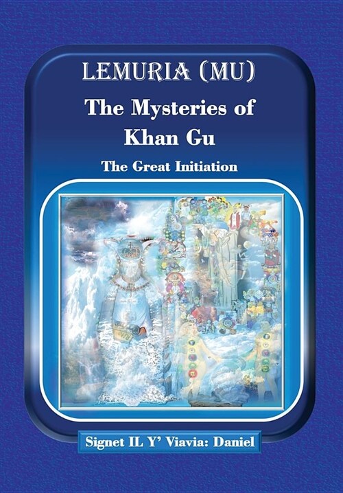 Lemuria (Mu) the Mysteries of Khan Gu: The Great Initiation (Hardcover)