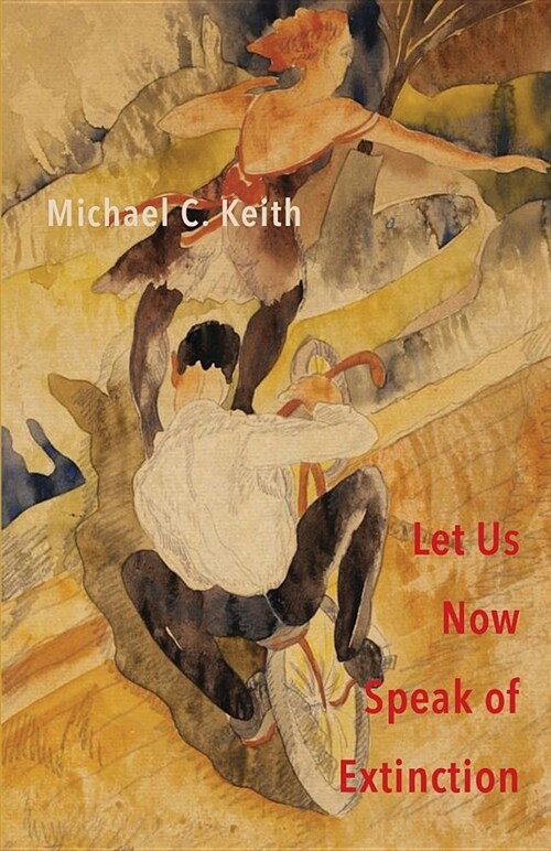 Let Us Now Speak of Extinction: A Quasi-Philosophical Rant in Micros on Death and Assorted Other Amusing Things (Paperback)