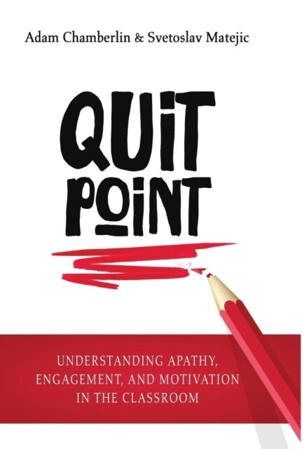 Quit Point: Understanding Apathy, Engagement, and Motivation in the Classroom (Hardcover)