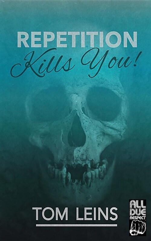 Repetition Kills You (Paperback)