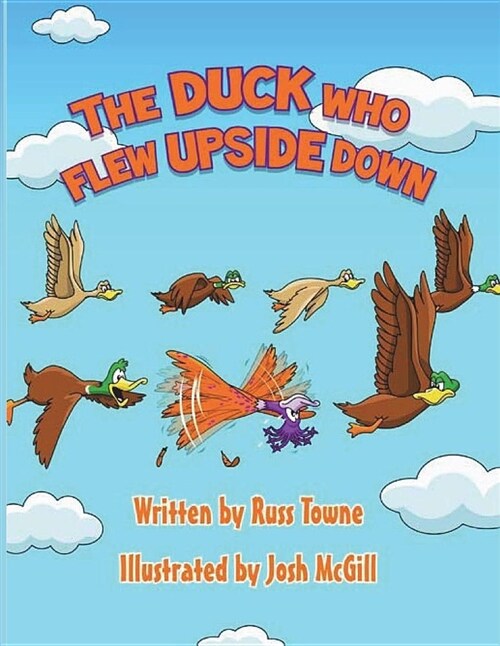 The Duck Who Flew Upside Down (Paperback)