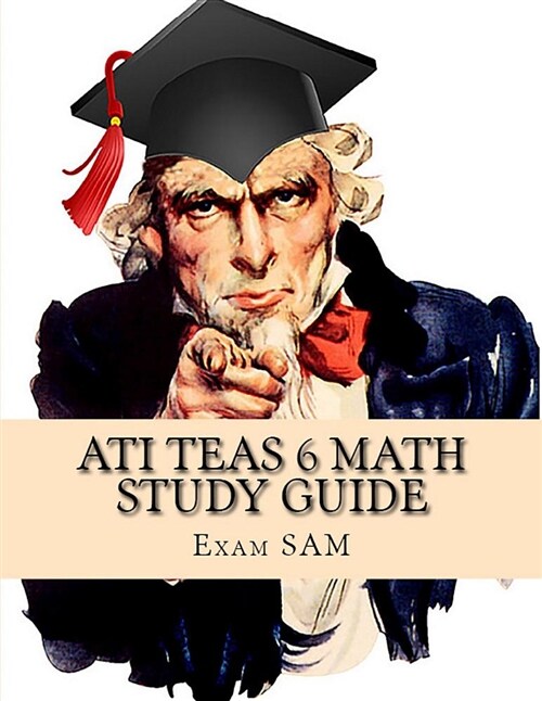 Ati Teas 6 Math Study Guide: Teas Math Exam Preparation with 5 Practice Tests and Step-By-Step Solutions (Paperback)