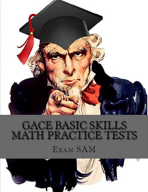 Gace Basic Skills Math Practice Test: Study Guide with 3 Practice Gace Tests for the Gace Program Admission Test in Mathematics (201) (Paperback)