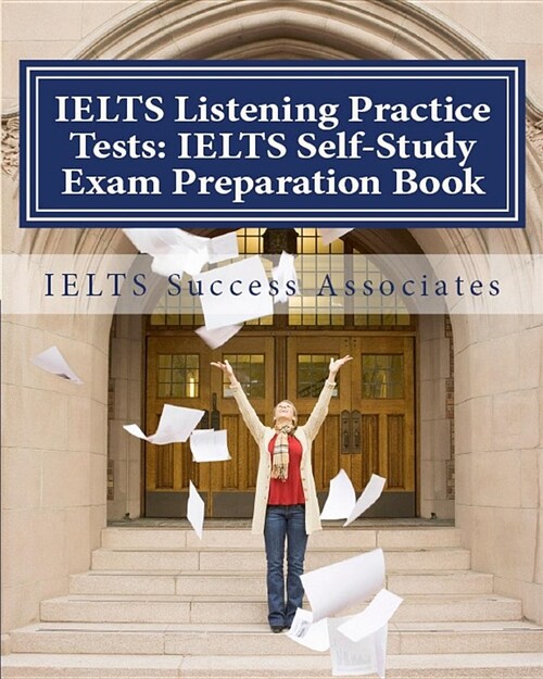 Ielts Listening Practice Tests: Ielts Self-Study Exam Preparation Book for Ielts for Academic Purposes and General Training Modules (Paperback)