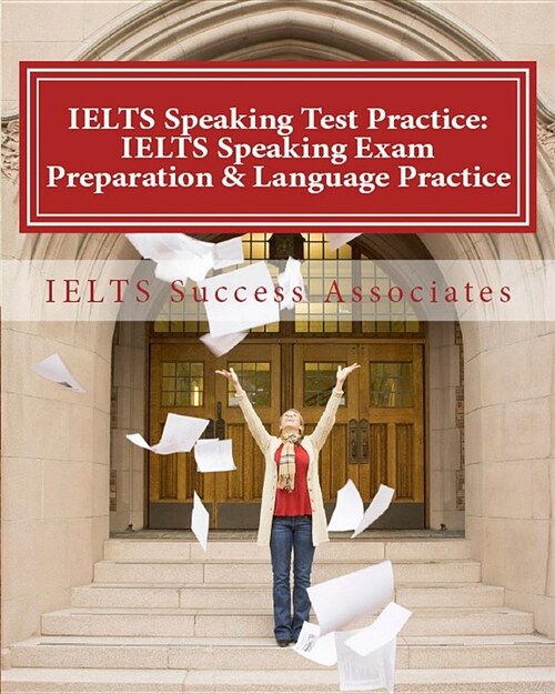 Ielts Speaking Test Practice: Ielts Speaking Exam Preparation & Language Practice for the Academic Purposes (Paperback)
