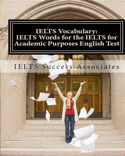 Ielts Vocabulary: Ielts Words for the Ielts for Academic Purposes English Test (Paperback)