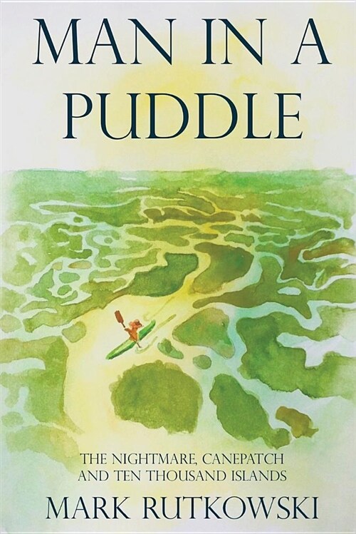 Man in a Puddle: The Nightmare, Canepatch and Ten Thousand Islands (Paperback)