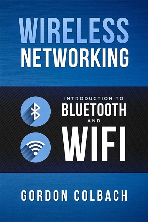Wireless Networking: Introduction to Bluetooth and Wifi (Paperback)