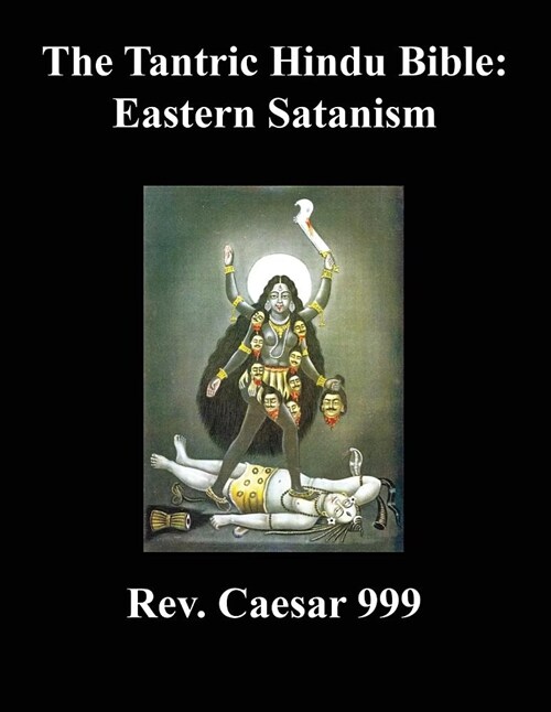 The Tantric Hindu Bible: Eastern Satanism (Paperback)