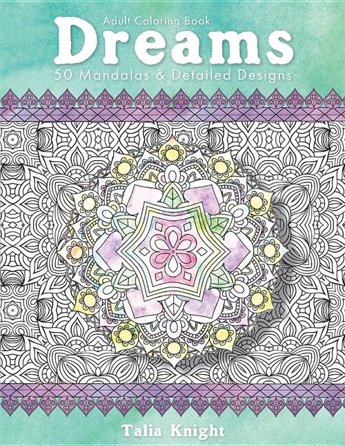 Adult Coloring Book: Dreams: 50 Mandalas and Detailed Designs (Paperback)